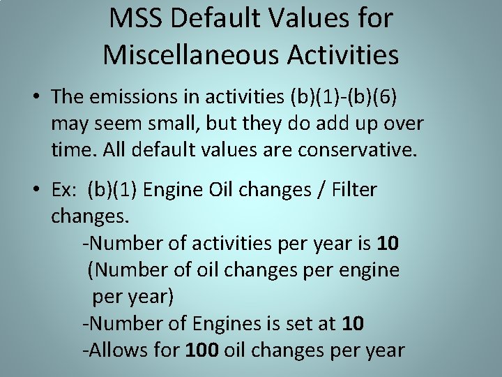 MSS Default Values for Miscellaneous Activities • The emissions in activities (b)(1)-(b)(6) may seem