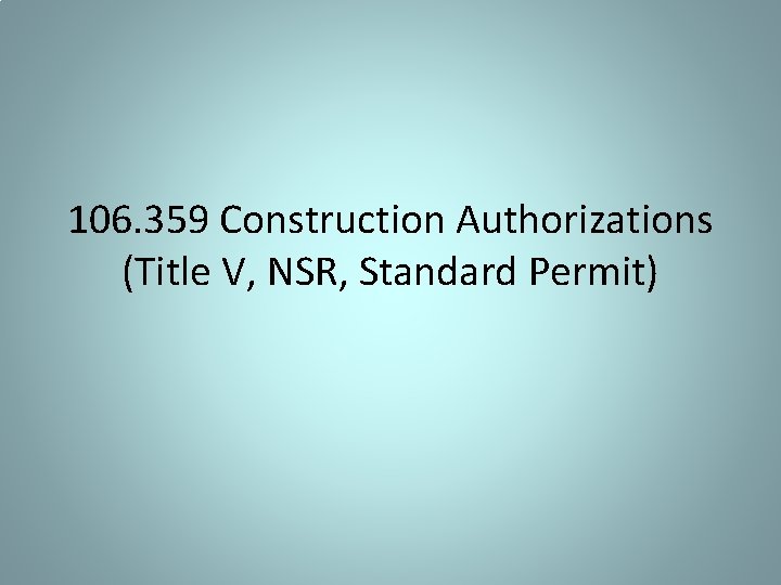 106. 359 Construction Authorizations (Title V, NSR, Standard Permit) 