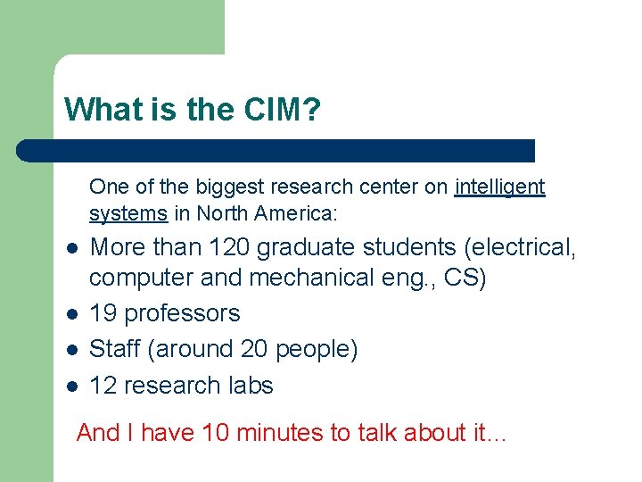What is the CIM? One of the biggest research center on intelligent systems in
