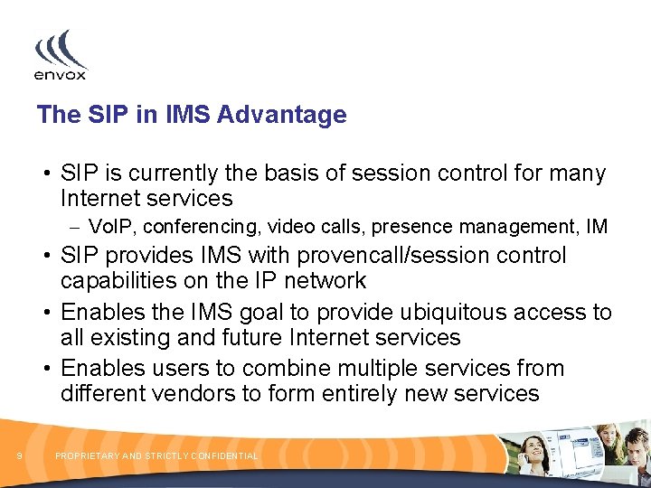 The SIP in IMS Advantage • SIP is currently the basis of session control