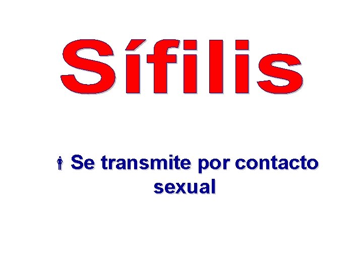  Se transmite por contacto sexual 