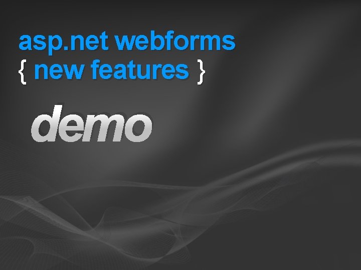 asp. net webforms { new features } demo 