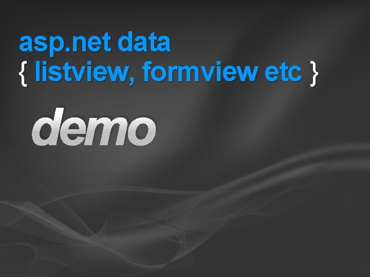 asp. net data { listview, formview etc } demo 