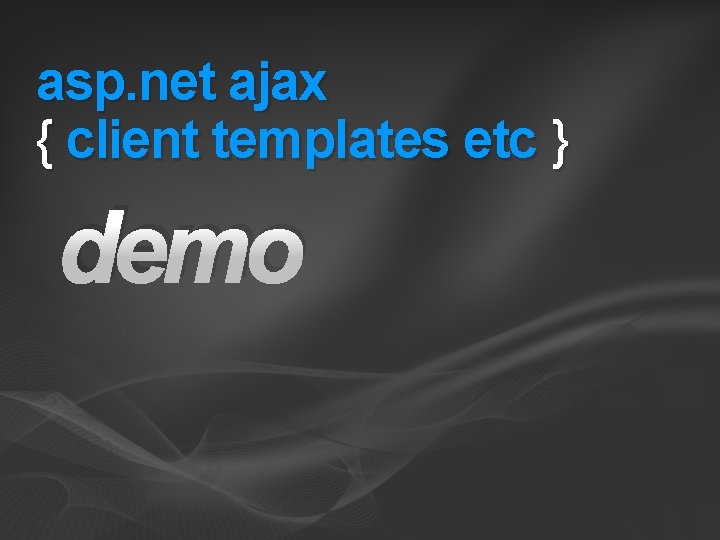 asp. net ajax { client templates etc } demo 