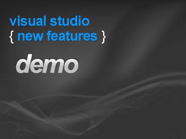 visual studio { new features } demo 