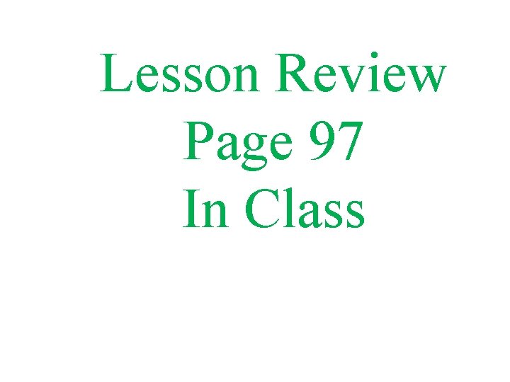 Lesson Review Page 97 In Class 