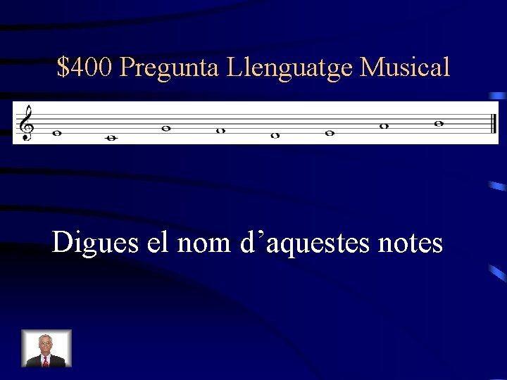 $400 Pregunta Llenguatge Musical Digues el nom d’aquestes notes 