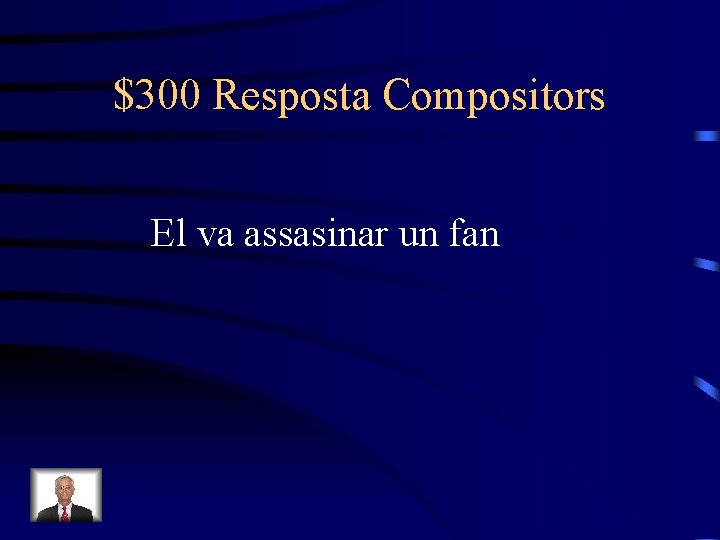 $300 Resposta Compositors El va assasinar un fan 
