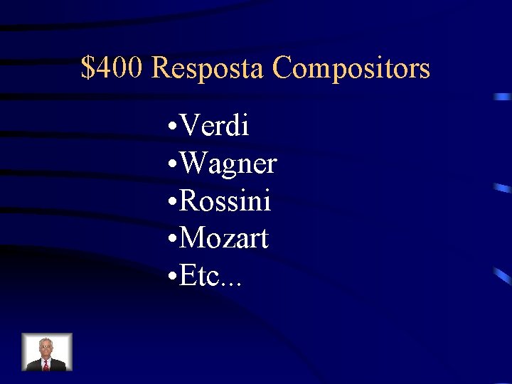 $400 Resposta Compositors • Verdi • Wagner • Rossini • Mozart • Etc. .