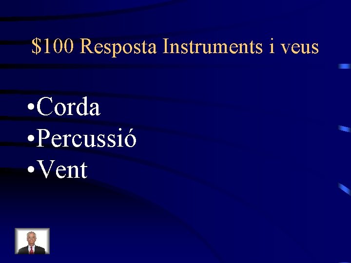 $100 Resposta Instruments i veus • Corda • Percussió • Vent 