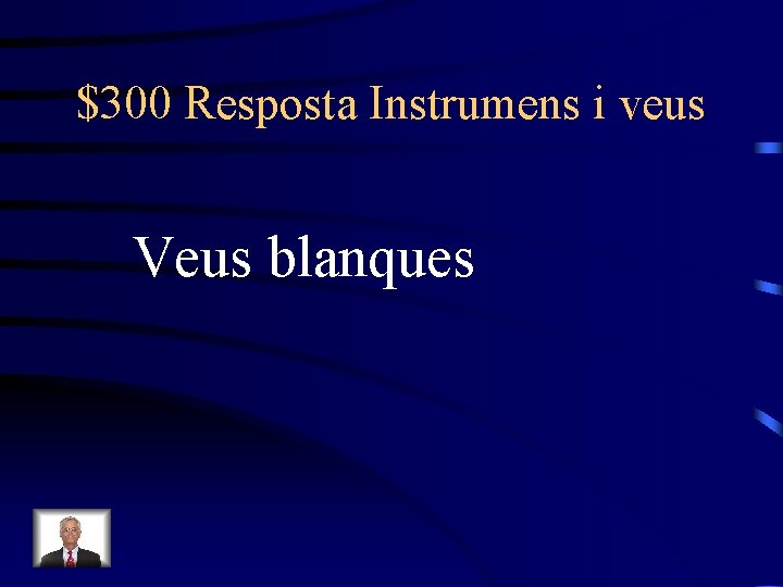 $300 Resposta Instrumens i veus Veus blanques 