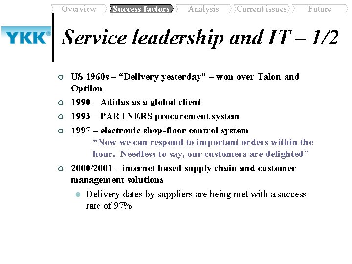 Overview Success factors Analysis Current issues Future Service leadership and IT – 1/2 ¢