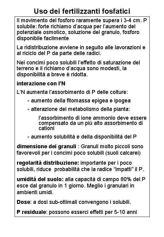 Uso dei fertilizzanti fosfatici Il movimento del fosforo raramente supera i 3 -4 cm.