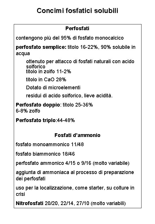 Concimi fosfatici solubili Perfosfati contengono più del 95% di fosfato monocalcico perfosfato semplice: titolo