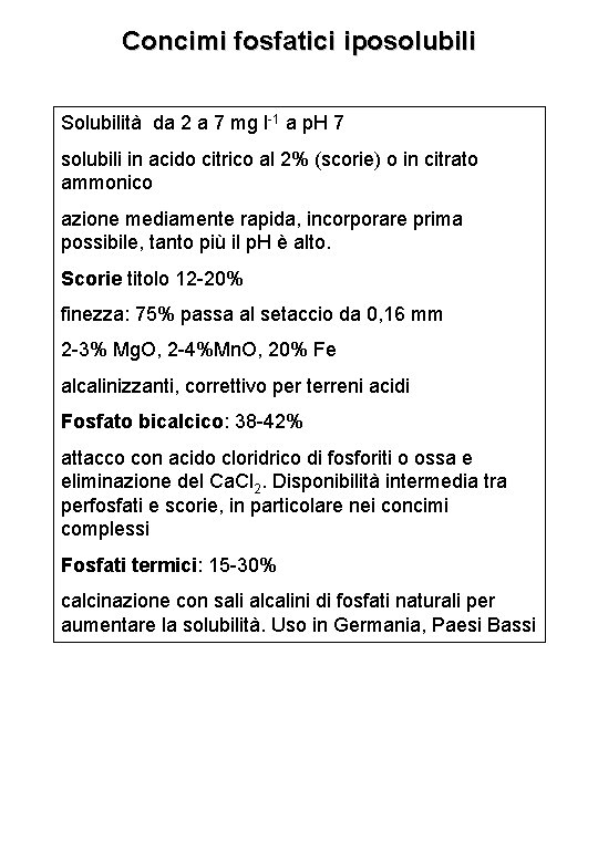 Concimi fosfatici iposolubili Solubilità da 2 a 7 mg l-1 a p. H 7