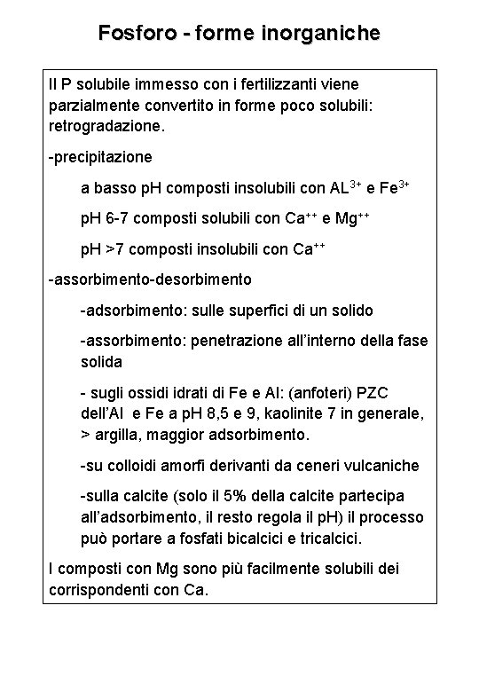 Fosforo - forme inorganiche Il P solubile immesso con i fertilizzanti viene parzialmente convertito