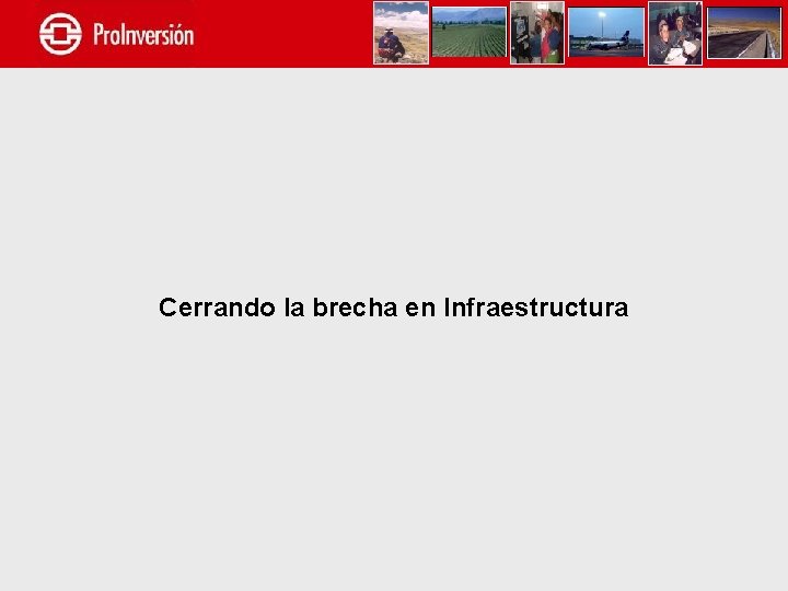 Cerrando la brecha en Infraestructura 