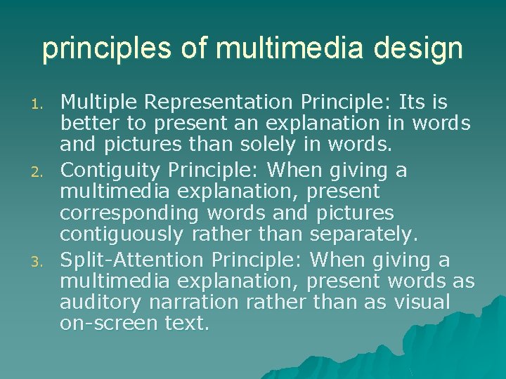 principles of multimedia design 1. 2. 3. Multiple Representation Principle: Its is better to