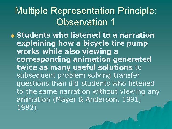 Multiple Representation Principle: Observation 1 u Students who listened to a narration explaining how