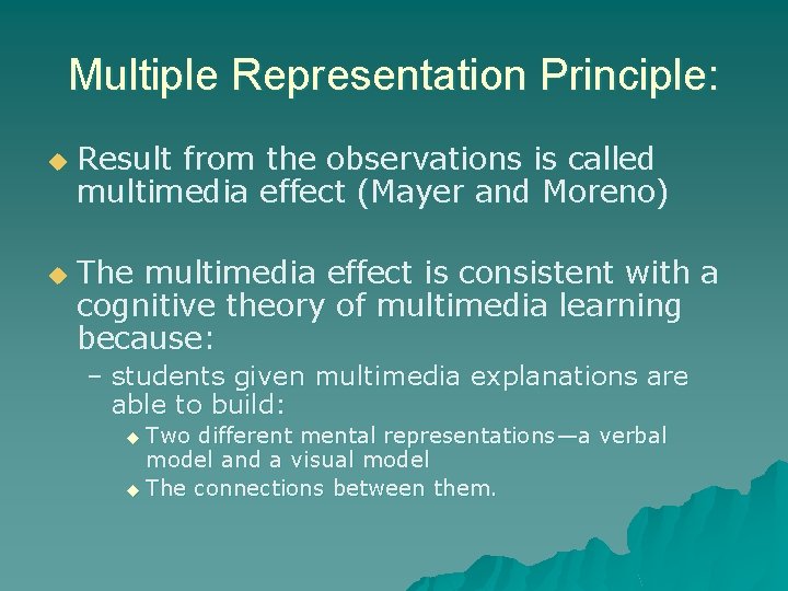 Multiple Representation Principle: u u Result from the observations is called multimedia effect (Mayer