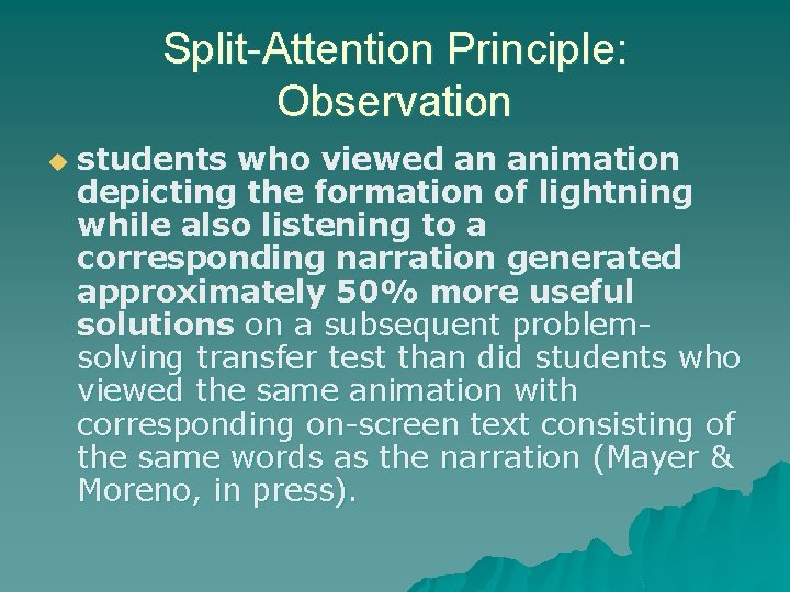 Split-Attention Principle: Observation u students who viewed an animation depicting the formation of lightning