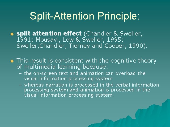 Split-Attention Principle: u split attention effect (Chandler & Sweller, 1991; Mousavi, Low & Sweller,