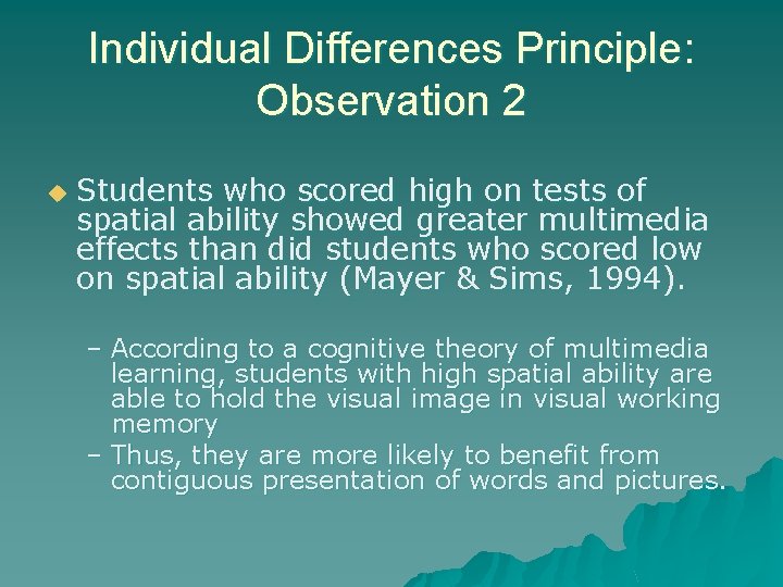 Individual Differences Principle: Observation 2 u Students who scored high on tests of spatial