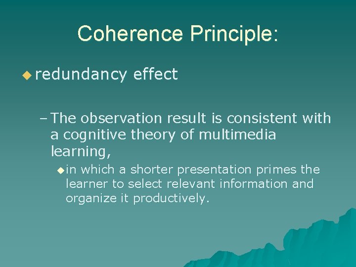 Coherence Principle: u redundancy effect – The observation result is consistent with a cognitive