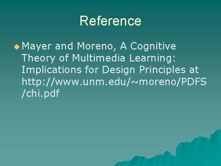 Reference u Mayer and Moreno, A Cognitive Theory of Multimedia Learning: Implications for Design