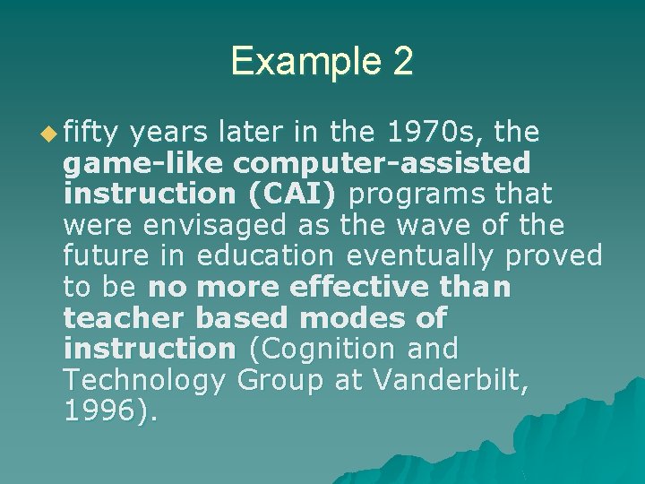 Example 2 u fifty years later in the 1970 s, the game-like computer-assisted instruction