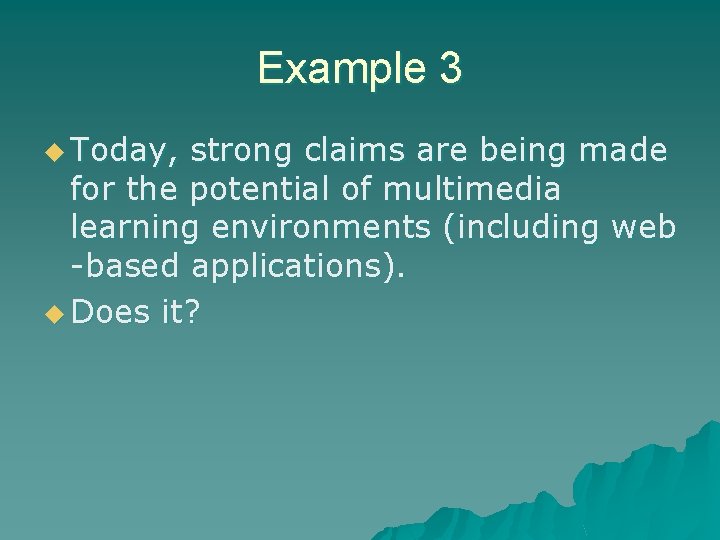 Example 3 u Today, strong claims are being made for the potential of multimedia
