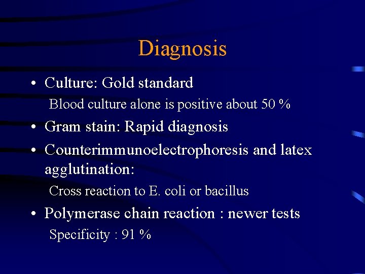 Diagnosis • Culture: Gold standard Blood culture alone is positive about 50 % •