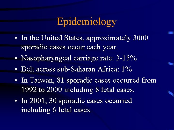 Epidemiology • In the United States, approximately 3000 sporadic cases occur each year. •