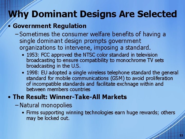 Why Dominant Designs Are Selected • Government Regulation – Sometimes the consumer welfare benefits