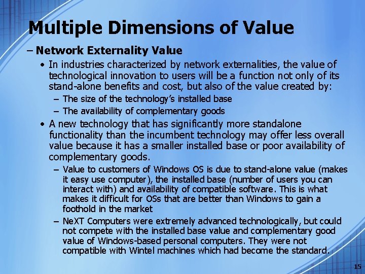 Multiple Dimensions of Value – Network Externality Value • In industries characterized by network