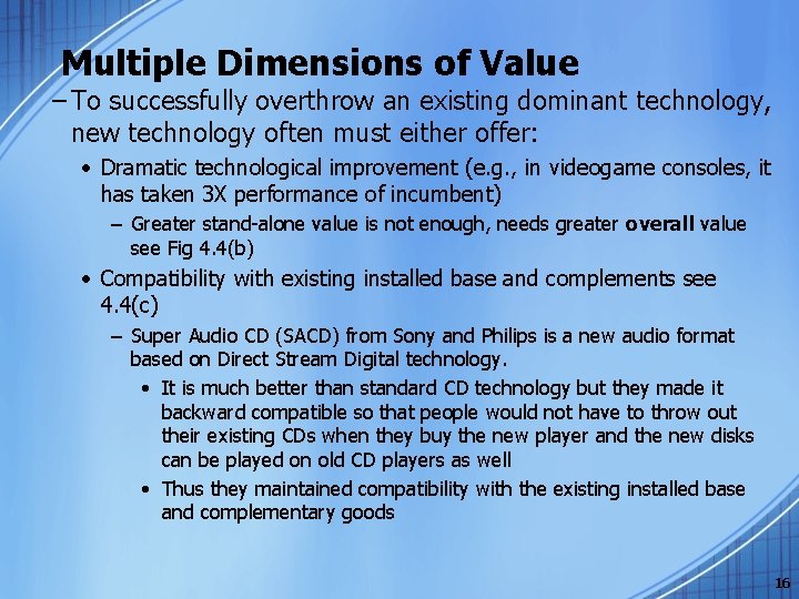 Multiple Dimensions of Value – To successfully overthrow an existing dominant technology, new technology