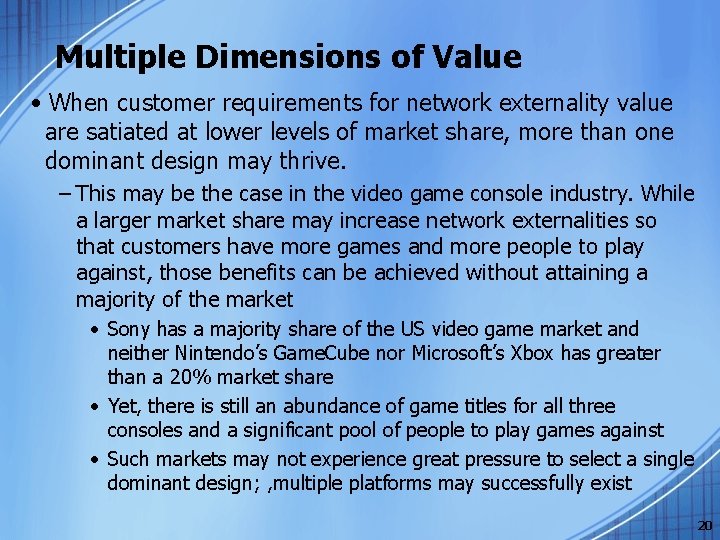 Multiple Dimensions of Value • When customer requirements for network externality value are satiated