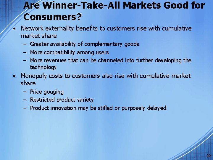 Are Winner-Take-All Markets Good for Consumers? • Network externality benefits to customers rise with