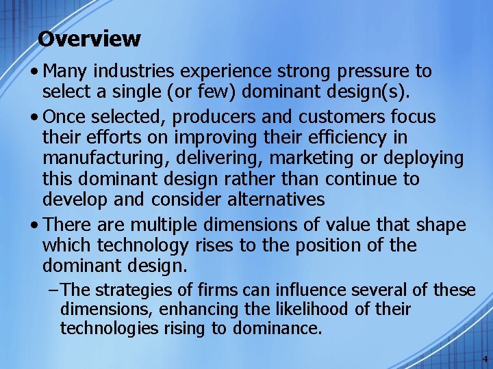 Overview • Many industries experience strong pressure to select a single (or few) dominant