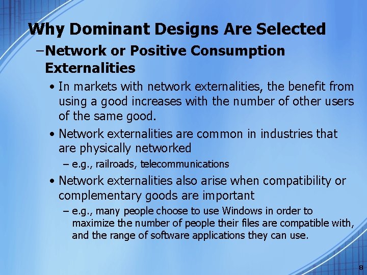 Why Dominant Designs Are Selected – Network or Positive Consumption Externalities • In markets