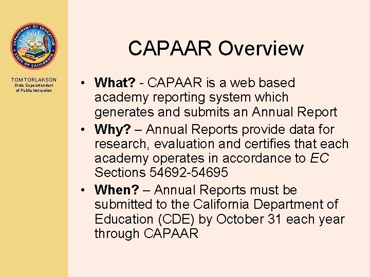 CAPAAR Overview TOM TORLAKSON State Superintendent of Public Instruction • What? - CAPAAR is