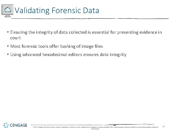 Validating Forensic Data • Ensuring the integrity of data collected is essential for presenting