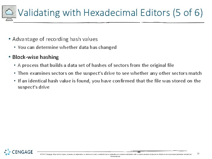 Validating with Hexadecimal Editors (5 of 6) • Advantage of recording hash values •