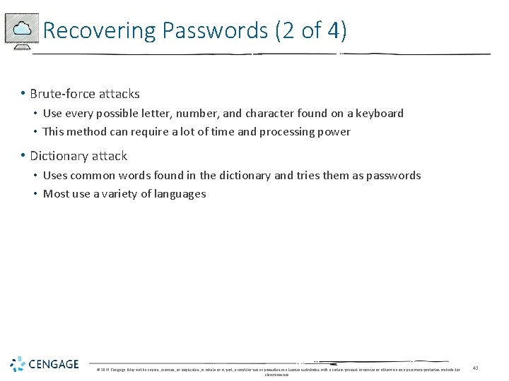 Recovering Passwords (2 of 4) • Brute-force attacks • Use every possible letter, number,