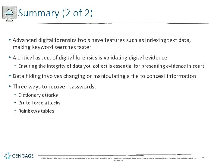 Summary (2 of 2) • Advanced digital forensics tools have features such as indexing