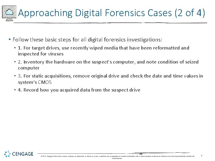 Approaching Digital Forensics Cases (2 of 4) • Follow these basic steps for all