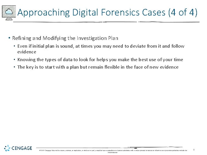 Approaching Digital Forensics Cases (4 of 4) • Refining and Modifying the Investigation Plan