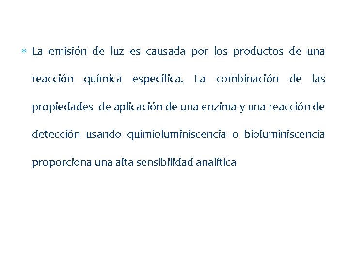  La emisión de luz es causada por los productos de una reacción química