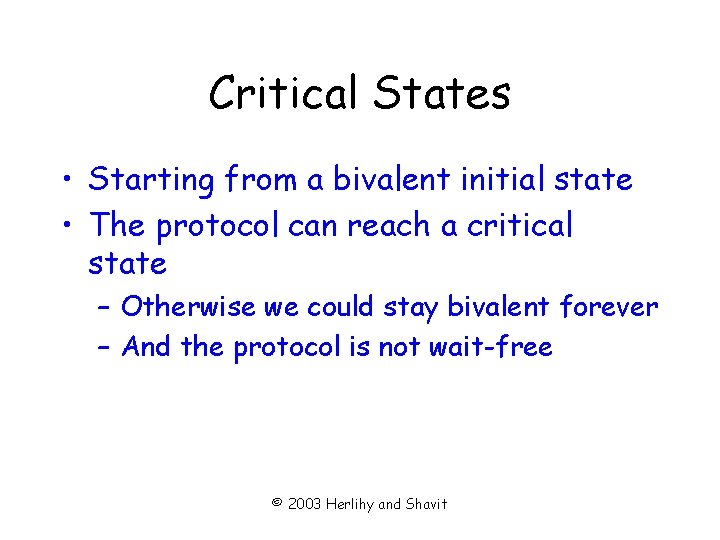 Critical States • Starting from a bivalent initial state • The protocol can reach