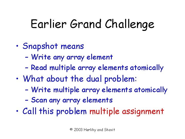 Earlier Grand Challenge • Snapshot means – Write any array element – Read multiple